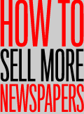 How to sell more newspapers
